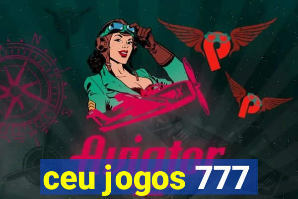 ceu jogos 777